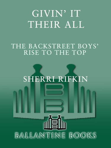 Givin It Their All The Backstreet Boys Rise To The Top Sherri Rifkin