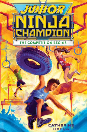 Junior Ninja Champion The Competition Begins Catherine Hapka