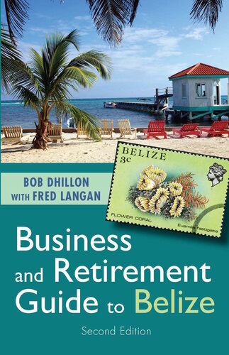 Business And Retirement Guide To Belize The Last Virgin Paradise Bob Dhillon