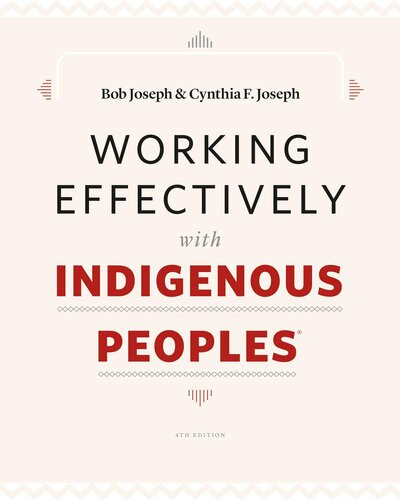Working Effectively With Indigenous Peoples Bob Joseph Cynthia F Joseph