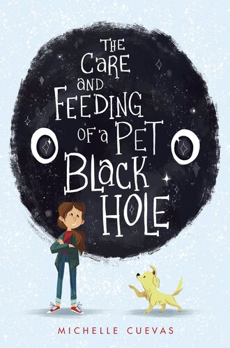 The Care And Feeding Of A Pet Black Hole Michelle Cuevas