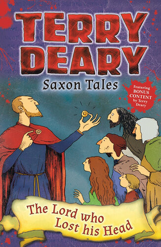 Saxon Tales The Lord Who Lost His Head Terry Deary
