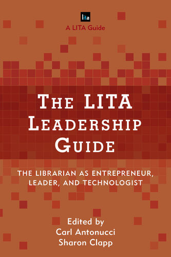 The Lita Leadership Guide The Librarian As Entrepreneur Leader And Technologist Carl Antonucci