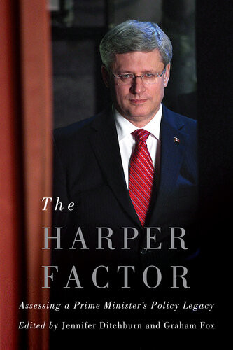 The Harper Factor Assessing A Prime Ministers Policy Legacy Jennifer Ditchburn
