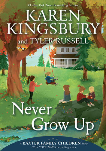 Never Grow Up Karen Kingsbury Tyler Russell