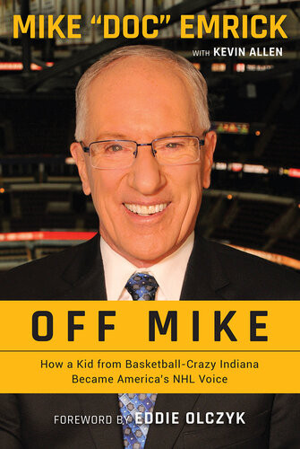 Off Mike How A Kid From Basketballcrazy Indiana Became Americas Nhl Voice Mike Emrick