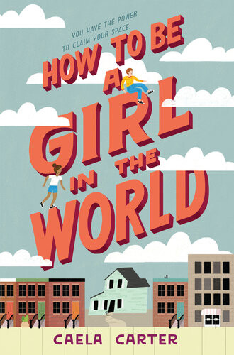 How To Be A Girl In The World Caela Carter