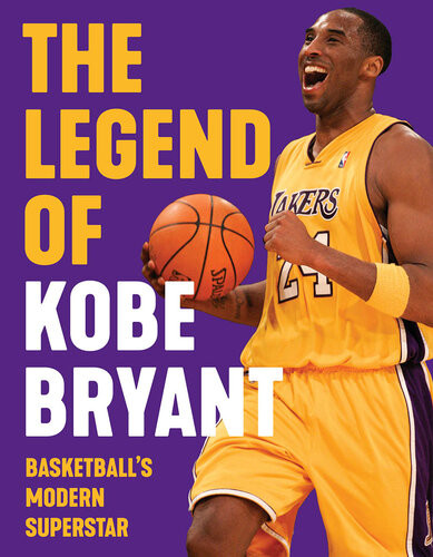 The Legend Of Kobe Bryant Basketballs Modern Superstar Triumph Books
