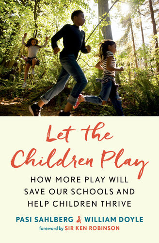 Let The Children Play How More Play Will Save Our Schools And Help Children Thrive Pasi Sahlberg