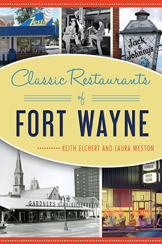 Classic Restaurants Of Fort Wayne Keith Elchert Laura Weston
