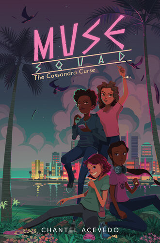 Muse Squad The Cassandra Curse Chantel Acevedo
