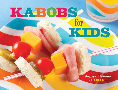Kabobs For Kids Janna Devore