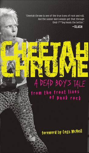 Cheetah Chrome A Dead Boys Tale From The Front Lines Of Punk Rock Cheetah Chrome