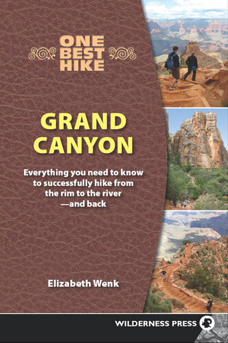 One Best Hike Grand Canyon Everything You Need To Know To Successfully Hike From The Rim To The Riverand Back Elizabeth Wenk