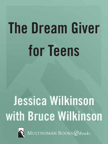 The Dream Giver For Teens Jessica Wilkinson Bruce Wilkinson