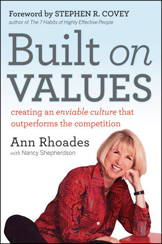Built On Values Creating An Enviable Culture That Outperforms The Competition Ann Rhoades