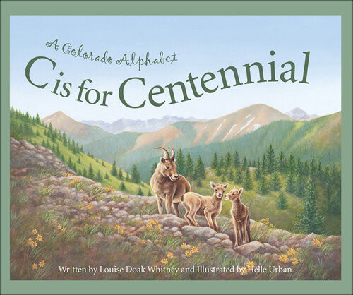 C Is For Centennial A Colorado Alphabet Louise Doak Whitney