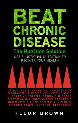 Beat Chronic Diseasethe Nutrition Solution Use Funactional Nutrition To Recover Your Health Fleur Brown