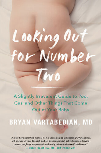 Looking Out For Number Two A Slightly Irreverent Guide To Poo Gas And Other Things That Come Out Of Your Baby Bryan Vartabedian