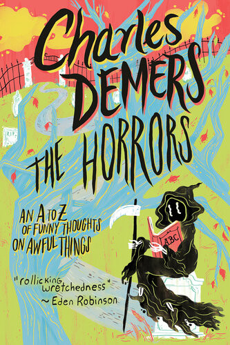The Horrors An A To Z Of Funny Thoughts On Awful Things Charles Demers