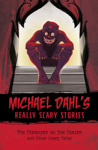 The Stranger On The Stairs And Other Scary Tales Michael Dahl