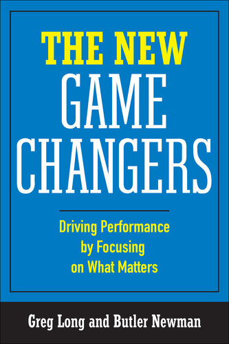 The New Game Changers Driving Performance By Focusing On What Matters Greg Long