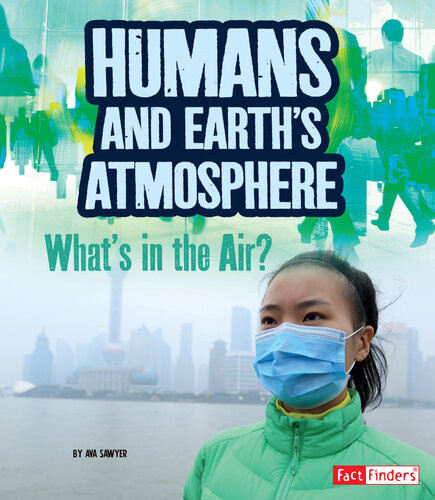 Humans And Earths Atmosphere Whats In The Air Ava Sawyer