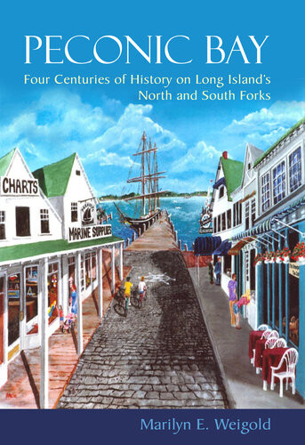 Peconic Bay Four Centuries Of History On Long Islands North And South Forks Marilyn E Weigold