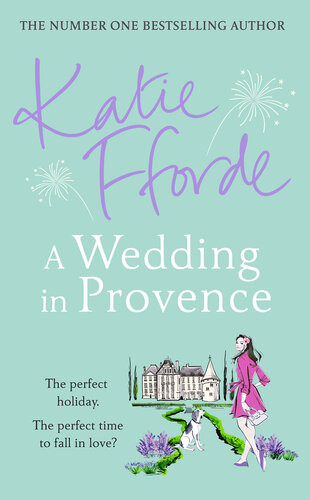 A Wedding In Provence From The 1 Bestselling Author Of Uplifting Feelgood Fiction Katie Fforde