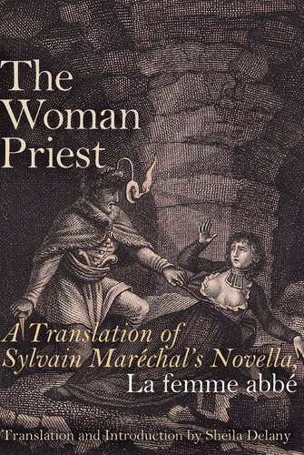 The Woman Priest A Translation Of Sylvain Marchals Novella La Femme Abb Sylvain Marchal
