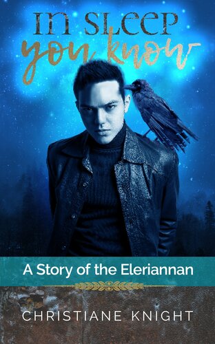 In Sleep You Know A Story Of The Eleriannan Christiane Knight