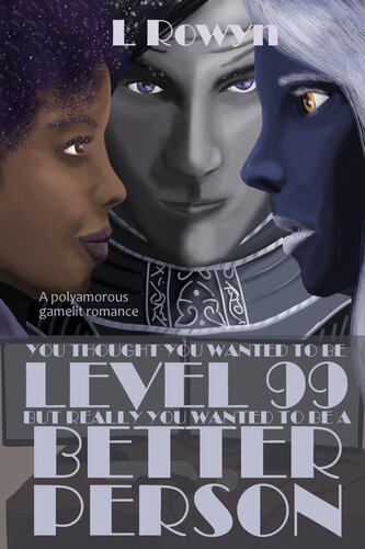 You Thought You Wanted To Be Level 99 But Really You Wanted To Be A Better Person L Rowyn