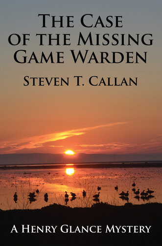 The Case Of The Missing Game Warden Steven T Callan