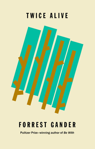 Twice Alive Forrest Gander