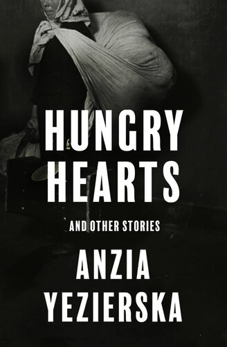 Hungry Hearts And Other Stories Anzia Yezierska