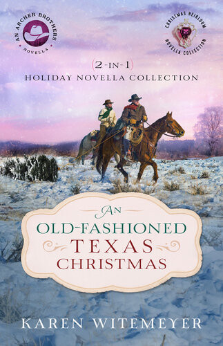 An Oldfashioned Texas Christmas 2in1 Holiday Novella Collection Karen Witemeyer