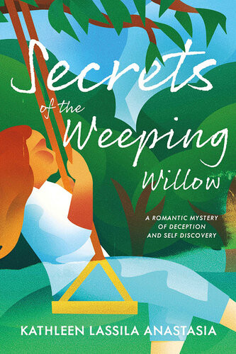 Secrets Of The Weeping Willow Kathleen Anastasia
