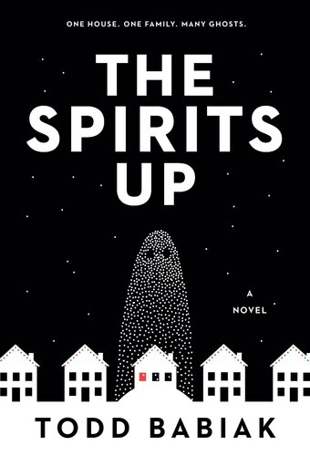 The Spirits Up A Novel Todd Babiak