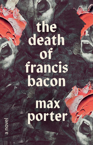 The Death Of Francis Bacon Max Porter