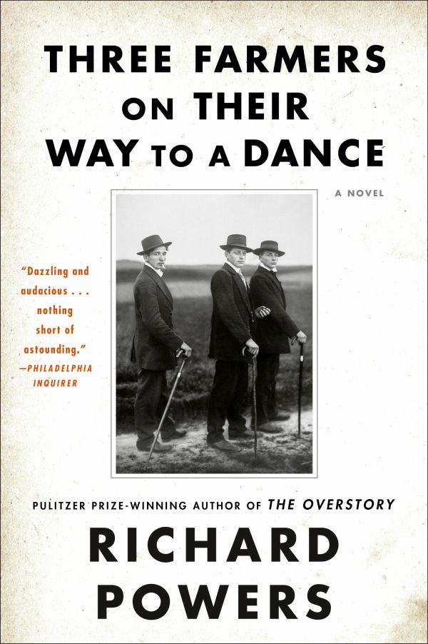 Three Farmers On Their Way To A Dance A Novel Richard Powers
