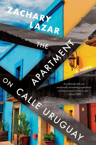 The Apartment On Calle Uruguay A Novel Zachary Lazar