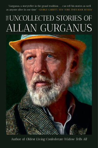 The Uncollected Stories Of Allan Gurganus Allan Gurganus