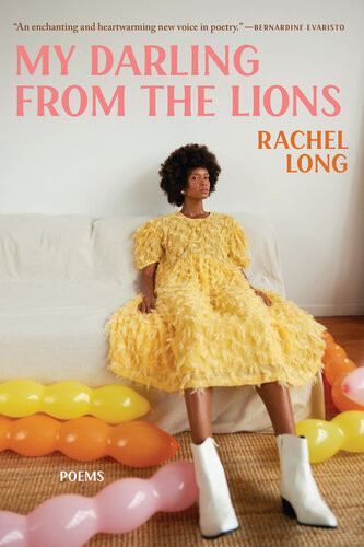 My Darling From The Lions Poems Rachel Long