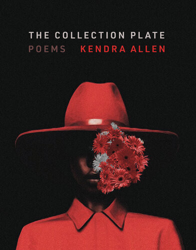 The Collection Plate Poems Kendra Allen