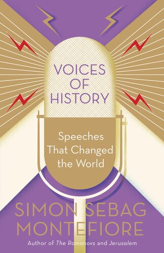 Voices Of History Speeches That Changed The World Simon Sebag Montefiore