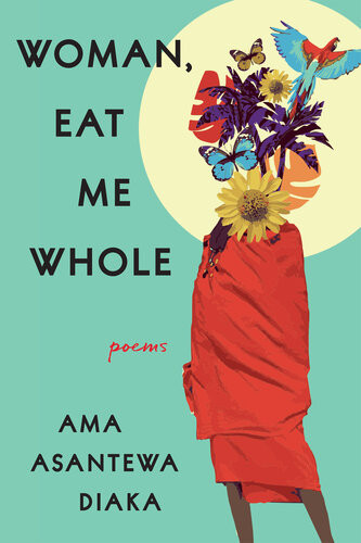 Woman Eat Me Whole Ama Asantewa Diaka