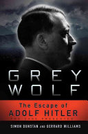 Grey Wolf The Escape Of Adolf Hitler Simon Dunstan Gerrard Williams