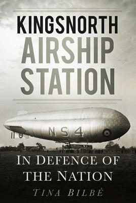 Kingsnorth Airship Station In Defence Of The Nation Tina Bilbe
