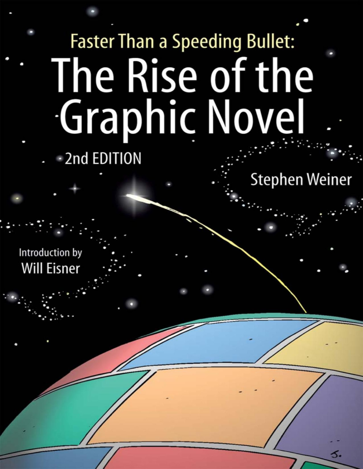 Faster Than A Speeding Bullet The Rise Of The Graphic Novel Second Edition Stephen Weiner