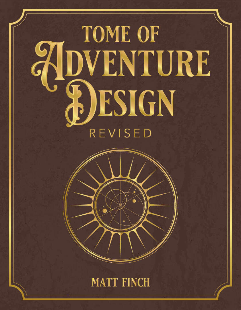 Tome Of Adventure Design Revised 1st Edition Matt J Finch